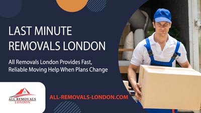 All Removals London - Last Minute Removals in London